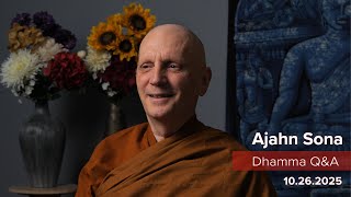 Dhamma Q&A with Ajahn Sona (10.26.2025)