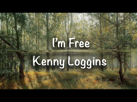 I'm Free | Kenny Loggins (Lyrics)