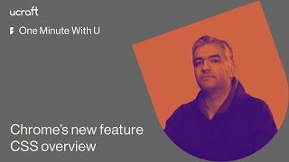 Chrome's New Feature - CSS overview | Ucraft