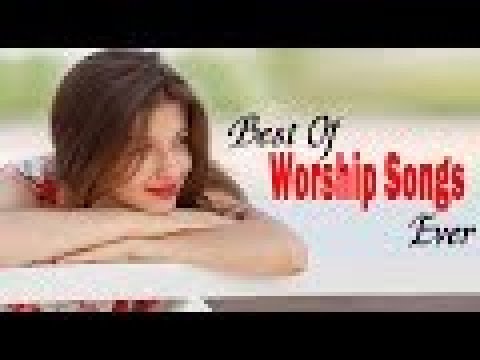 Best Of Praise and Worship Songs Ever - Best Gospel Songs