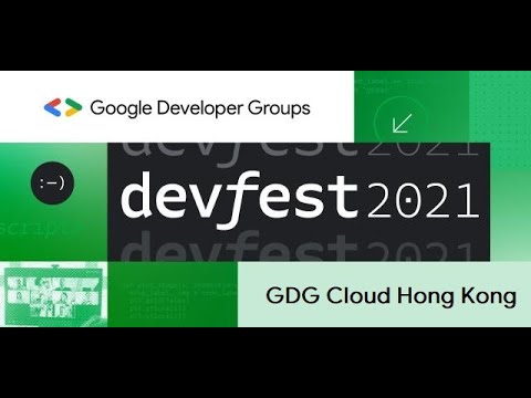 GDG Cloud HK -DevFest 2021 PM Session