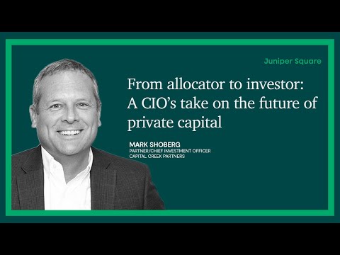 From Allocator to Investor: A CIO’s Take on the Future of Private Capital - Mark Shoberg