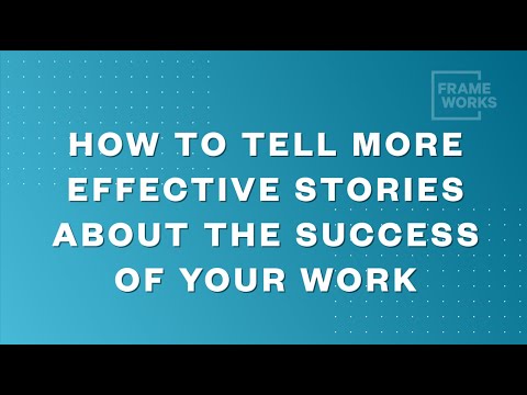 Fast Frames - Episode 5: How to Tell More Effective Stories About the Success of Your Work