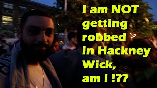 I am NOT getting robbed in Hackney Wick, am I?