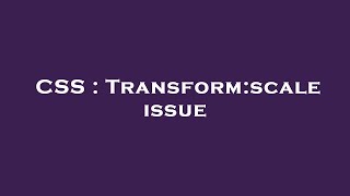 CSS : Transform:scale issue