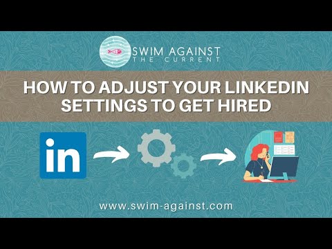 How to Adjust your LinkedIn Settings to Get Hired