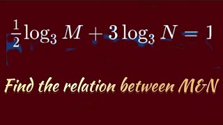1/2log M base 3+3logN base3=1, find the relation between M &N