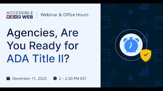 Agencies, Are You Ready for ADA Title II? | Accessible Web Webinar