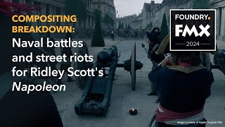 Compositing breakdown: Naval battles and street riots for Ridley Scott's Napoleon | FMX 2024
