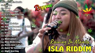Isla Riddim Nonstop Collection 2023😎BEST REGGAE MIX 2023💖Raining In Manila, UHAW, Pasilyo