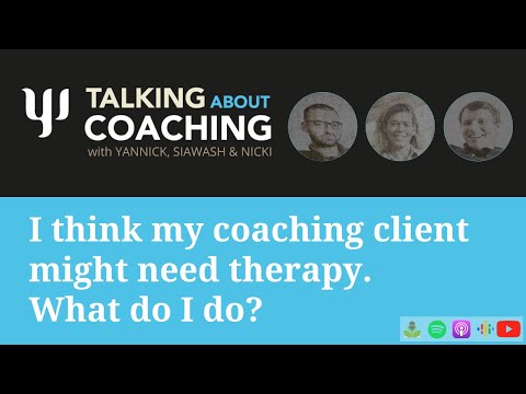 I think my coaching client might need therapy. What do I do? - Talking about Coaching - Episode 8