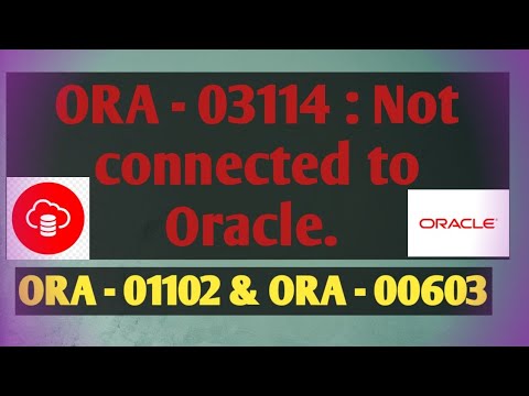 ORA-03114 not connected to ORACLE || ORA-01102  || ORA-00603