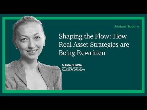 Shaping the Flow: How Real Asset Strategies are Being Rewritten - Maria Surina