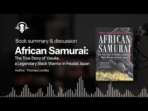 Yasuke: The True Story of the African Samurai in Feudal Japan | History Podcast