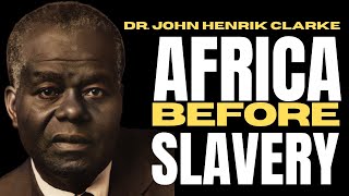 Dr. John Henrik Clarke: Africa Before Slavery Lecture check1
