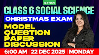 Class 6 Social Science Christmas Exam 2025 | Model Question Paper Discussion | Xylem Class 6