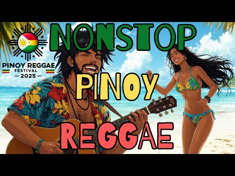 NONSTOP PINOY REGGAE Songs 2025 : PINOY REGGAE FESTIVAL