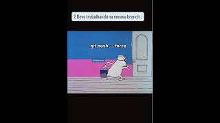 2 devs in the same branch?😂😂😂