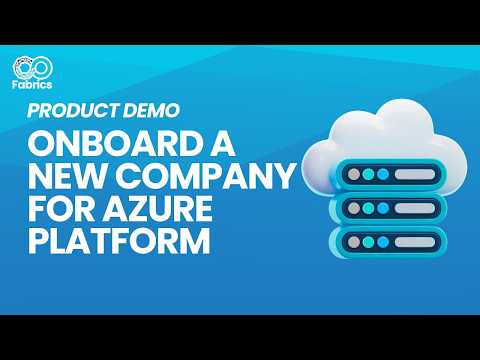 Fabrics Demo: Onboarding a New Company for Azure Platform