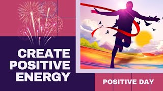 11 Ways to Create POSITIVE ENERGY in your LIFE | 2024 GUIDE | POSITIVE DAY