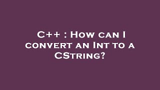 C++ : How can I convert an Int to a CString?