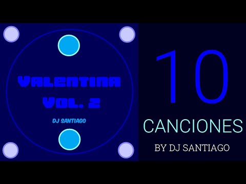 Valentina Vol. 2 de DJ Santiago (Álbum completo) 10 canciones