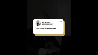 Your Phone Is The Best CRM