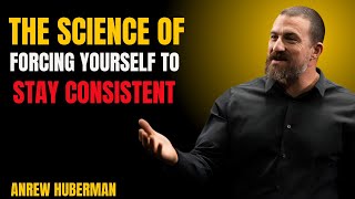 Force Yourself to Be Consistent (The Neuroscience of Relentless Discipline)
