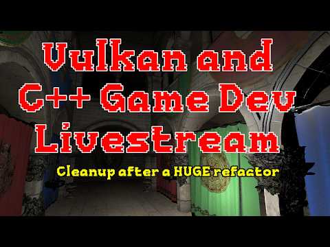 C++ and Vulkan Game Dev - Cleanup after HUGE refactor