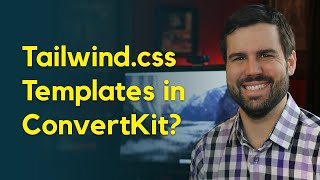 Using Tailwind.css Templates in ConvertKit