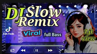 DJ Remix Slow 🎧 full Bass Musiknya Bikin Rileks 