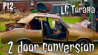 LC Torana 2 door conversion Pt2