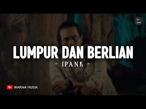 Lumpur Dan Berlian - IPANK (Lirik) | Lagu Melayu Terbaru 2025 | Pahit Manisnya Tak Mungkin Ku Telan