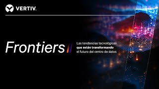 Tendencias tecnológicas que definen el futuro del centro de datos | Vertiv™ Frontiers