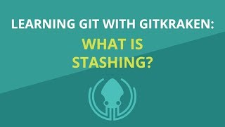Git Tutorial #14: What is Git Stash and How to Use It | Learn Git with GitKraken