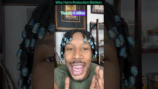 Why Harm Reduction Matters