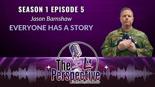 The L3 Perspective - Jason Barnshaw - EveryONE Has A Story