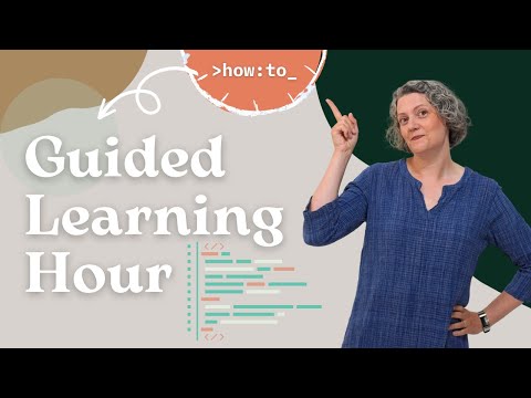 How To: Guided Learning Hour: for Lead Developers & Facilitators
