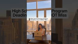 HIGH SCHOOL SUMMER PROGRAM DEADLINES YOU CANNOT MISS!!!