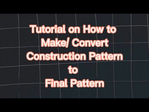 Tutorial on How to Make/Convert Construction Pattern to Final Pattern (Dress)