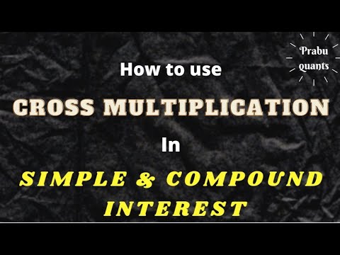 CROSS MULTPLICATION IN SIMPLE & COMPOUND INTEREST