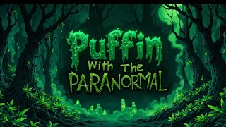 'SlowBurnKush' (Puffin With The Paranormal) V3.'420 Music Halloween Edition'.