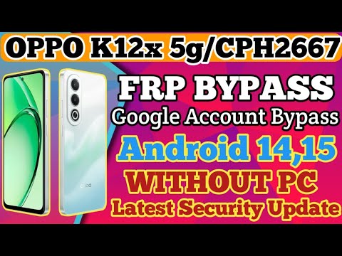 OPPO K12x 5G FRP BYPASS / CPH2667 FRP BYPASS / OPPO K12x 5G GOOGLE ACCOUNT BYPASS / ANDROID 15 FRP.