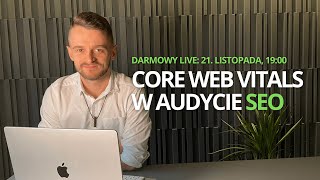 LIVE: Core Web Vitals w audycie SEO