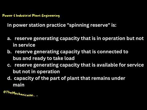 Q17 Power & Industrial Plant Engineering: In power station practice "spinning reserve" is...