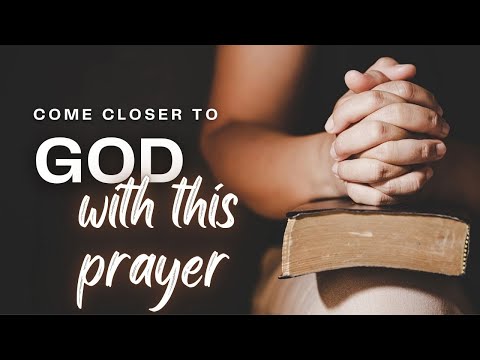 GET CLOSER TO GOD WITH THIS POWERFUL PRAYER