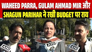 Waheed Parra, Ghulam Ahmad Mir and Shagun Parihar expressed their views on the Budget.