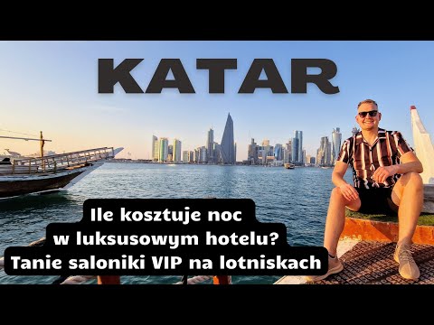 KATAR co warto zobaczyć, tanie saloniki VIP na lotniskach, ile kosztuje noc w luksusowym hotelu?
