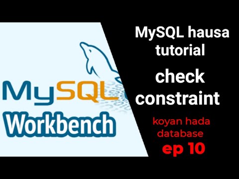 MySQL hausa tutorial || check constraint for beginners || koyan hada database ep 10