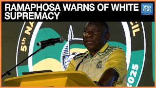 President Ramaphosa Warns White Supremacy Threatens South Africa’s Unity, Calls for Global Pushback